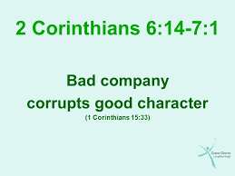 Bad company corrupts good character illustration. 2 Corinthians 6 14 7 1 Bad Company Corrupts Good Character 1 Corinthians 15 33 Ppt Download