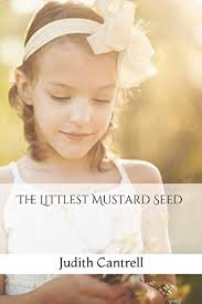 The Littlest Mustard Seed: Cantrell, Judith, Cantrell, Ryan, King,  Jennifer: 9781980908074: Amazon.com: Books
