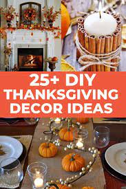 25 Easy Diy Thanksgiving Decorations To Do At Home This Year Thanksgiving Decorations Diy Easy Diy Thanksgiving Elegant Thanksgiving Decorations