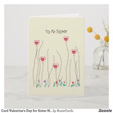 Card Valentine S Day For Sister Hearts Flowers Zazzle Com Valentines Cards Valentine Cards Handmade Valentines Day Cards Handmade Collection by amanda acosta • last updated 3 days ago.