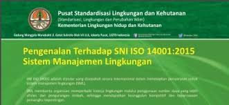 Pengenalan Terhadap Sni Iso 14001 2015 Sistem Manajemen Lingkungan Pusat Standardisasi Lingkungan Dan Kehutanan