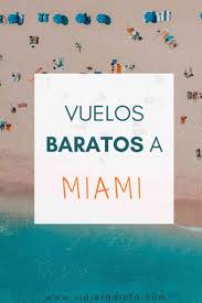 Vuelos Baratos A Miami Las Mejores Ofertas Viajeradicta Ofertas De Vuelos Viajar A Estados Unidos Viajes A Miami