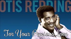 Otis Redding For Your Precious Love Sr Hd Otis Redding Music Memories Stand By Me