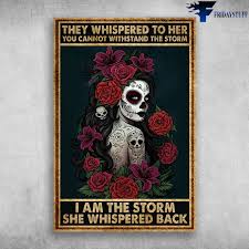 Check spelling or type a new query. Eccentric Girl They Whispered To Her You Cannot Withstand The Storm I Am The Storm She Whispered Back Canvas Poster Fridaystuff