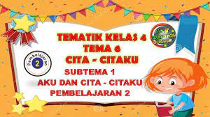 Maybe you would like to learn more about one of these? Kelas 4 Tematik Tema 6 Subtema 1 Pembelajaran 2 Cita Citaku Youtube