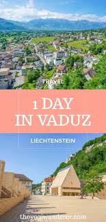 Zurich To Liechtenstein Day Trip Top 7 Things To Do In Vaduz The Yogi Wanderer Europe Travel Destinations Europe Vacation Europe Travel