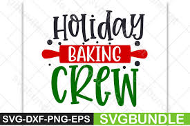 Download Holiday Baking Crew Graphic By Svgbundle Net Creative Fabrica Holiday Baking Christmas Svg Holiday Quotes PSD Mockup Templates