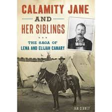Calamity Jane And Her Siblings : The Saga Of Lena And Elijah Canary  (paperback) (jan Cerney) - By Janice Cerney : Target
