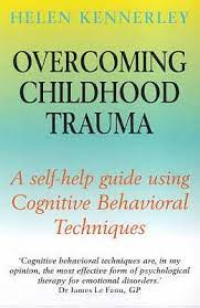 You may not even realize how the imprints of trauma silently direct your l. Overcoming Childhood Trauma By Helen Kennerley