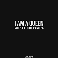 You Are A Queen Not A Princess Queen Quotes Princess Quotes Badass Quotes