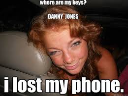 Where Are My Keys I Lost My Phone Drunk Face Quickmeme