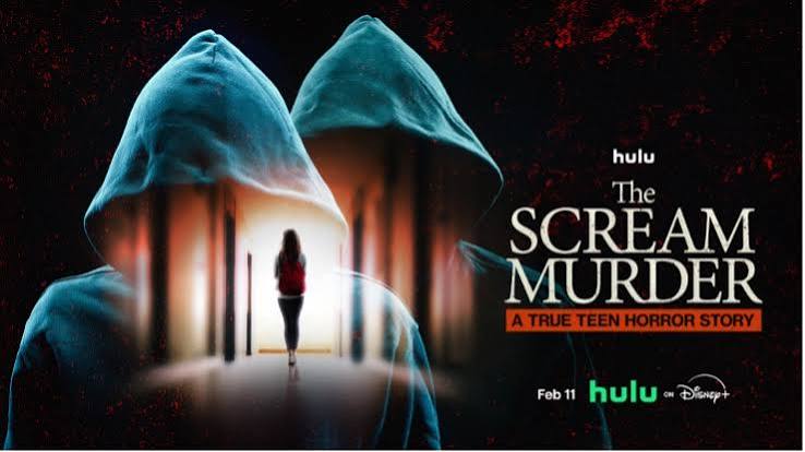 THE SCREAM MURDER: A TRUE TEEN HORROR STORY' PREMIERES WEDNESDAY, FEB. 11,  ON HULU