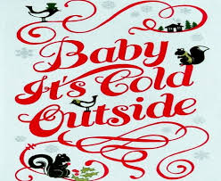 A man is trying to convince a younger woman to stay at his place rather than go home to her parents. Hd Wallpaper Baby It S Cold Outside Red It Is White Text Calligraphy Wallpaper Flare