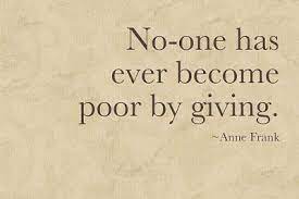 No One Ever Became Poor By Giving Words Quotes Quotes Inspirational Quotes