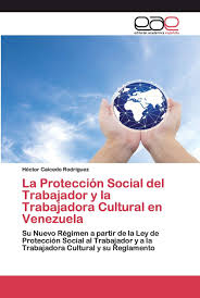 La protección social abarca una variedad de políticas y acciones en diversos ámbitos que deben promover el ejercicio de los derechos económicos, sociales y culturales (desc) en el mercado laboral, la alimentación, la salud, las protección social. La Proteccion Social Del Trabajador Y La Trabajadora Cultural En Venezuela Su Nuevo Regimen A Partir De La Ley De Proteccion Social Al Trabajador Y A Cultural Y Su Reglamento Spanish
