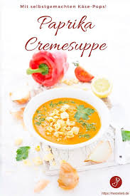 Paprika Cremesuppe Mit Kase Popcorn Rezept Fur Eine Suppe Mit Ganz Viel Liebe Rezept Cremesuppe Rezepte Lebensmittel Essen