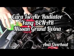 Cara vacuum system dan refil gas aircond yang betul produa kancil youtube. Cara Pengisian Air Radiator Nissan Grand Livina Kaskus