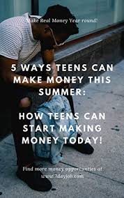 We did not find results for: Amazon Com 5 Ways Teens Can Make Money This Summer How Teens Can Start Making Money Today Ebook Martin Stanley Kindle Store