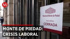 Monte de Piedad: trabajadores pierden 240 mil pesos en huelga