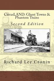 CitrusLAND: Ghost Towns & Phantom Trains: Orange Belt Railway's Lost  Decade: Cronin, Richard Lee: 9781514252482: Amazon.com: Books