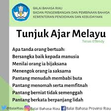 Yang disebut tunjuk ajar dari yang tua, petunjuknya mengandung tuah pengajarannya berisi marwah petuah berisi berkah amanahnya berisi hikmah nasehatnya berisi manfaat pesannya berisi iman. Balai Bahasa Provinsi Riau On Twitter Tunjuk Ajar Melayu Bersangka Baik