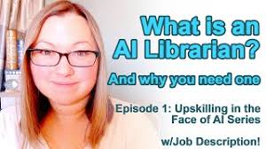 What is an AI Librarian?And why you need one. Upskilling in the Face of AI  Series E.1