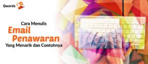 Indonesian (bahasa indonesia) translation by ratnawati (you can also view the original english article). Cara Menulis Email Penawaran Yang Menarik Dan Contohnya Qwords