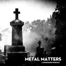 Start studying metal matters 1. Metal Matters Podcast Gimme Radio Listen Notes