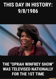 Oprah gail winfrey (born orpah gail winfrey; This Day In History 9 8 1986 The Oprah Winfrey Show Was Televised Nationally For The 1st Time Ifunny Oprah Winfrey Show Oprah Oprah Winfrey