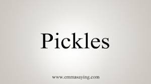 How To Say Pickles Youtube