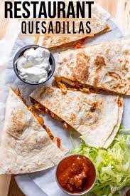 Restaurant Chicken Quesadillas In 2020