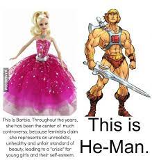 Lift your spirits with funny jokes, trending memes, entertaining gifs, inspiring stories, viral videos, and so much. Barbie Vs He Man Feminist Double Standard Oh The Irony Best Funny Pictures Double Standards