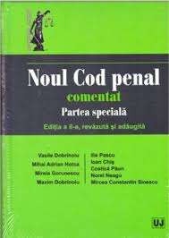 Noul cod penal a intrat pe 1 februarie în vigoare. Noul Cod Penal Comentat Partea Speciala Ed A Ii A Vasile Dobrinoiu Ilie Pascu