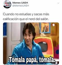 Los mejores poemas de ojos ordenados de mejor a peor. Memes Uaeh Tomala Papu Facebook