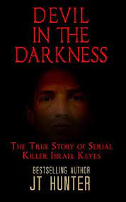The family lived their initial years in washington, in tents, after which keyes' father built a cabin all by himself. Amazon Com Devil In The Darkness The True Story Of Serial Killer Israel Keyes Ebook Hunter Jt Kindle Store