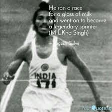 His son jeev milkha singh told the information to the media. He Ran A Race For A Glas Quotes Writings By Yogesh Gulve Yourquote