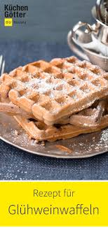 Gluhweinwaffeln Rezept Susse Waffeln Rezepte Waffeln Rezept