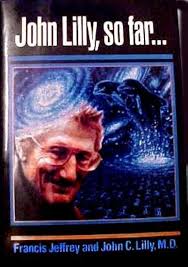 John Lilly, So Far...: John C. Lilly, M.D., Francis Jeffrey: 9780874775396:  Amazon.com: Books