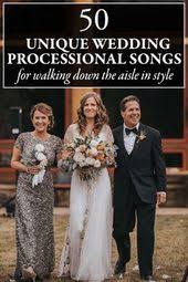 Unique Processional Songs We Love Junebug Weddings Wedding Processional Wedding Ceremony Songs Wedding Aisle Songs