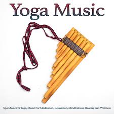 And now for something completely different: Spa Song By Yoga Yoga Music Playlists For Yoga Yoga Music Spotify