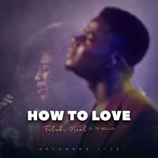 Download Music Folabi Nuel How To Love Feat Ty Bello Mp3 Vd Gospelclimax Download Latest Gospel Music Top Gospel Songs Videos Sermons Mp3