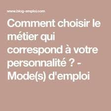 Comment Choisir Le Metier Qui Correspond A Votre Personnalite Mode S D Emploi Quel Metier Choisir Metier Idee Metier
