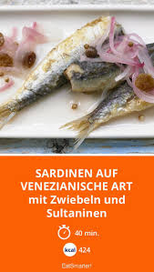 Sardinen Auf Venezianische Art Rezept Sardinen Rezepte Cholesterinarme Rezepte