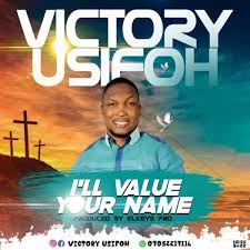 Victor Usifoh I Ll Value Your Name Gospel Mp3 Song Download Lyrics In 2020 Your Name Lyrics Gospel Song Lyrics