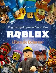 Ver más ideas sobre roblox, cosas gratis, crear avatar. Roblox Libro De Colorear El Gran Regalo Para Ninos Y Ninas Carte Luiz Amazon Es Libros