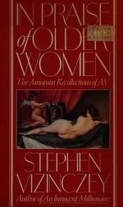 In Praise of Older Women by Vizinczey, Stephen | Hardcover | 1986 |  Grove/Atlantic, Incorporated | 9780871130839 | Biblio