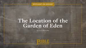 A river flowed out of eden to water the garden, and there it divided and became four rivers. Where Is The Garden Of Eden Spotlight On History The Location Of The Garden Of Eden Youtube