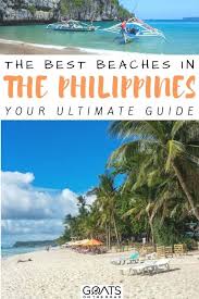Top 10 Philippines Beaches A List Of The Best Goats On The Road Philippines Travel Travel Destinations Asia Asia Travel