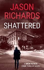 Последние твиты от jason ii (@d1jason93). Shattered A Drew Patrick Crime Thriller Novel Drew Patrick Private Investigator Series Book 2 English Edition Ebook Richards Jason Amazon De Kindle Shop