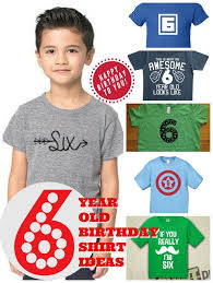Birthday Shirt Ideas For 8 Year Old Boy 7 Cute Ideas For A 6 Year Old Birthday Shirt Dadcamp Kids Birthday Shirts Birthday Shirts Birthday Boy Shirts